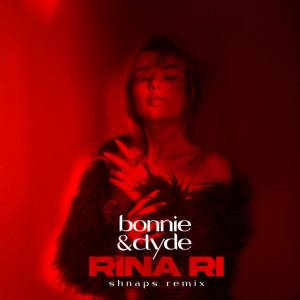 Rina Ri, Shnaps - Bonnie & Clyde - Remix