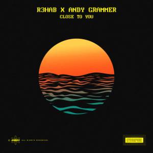 R3hab, Andy Grammer - Close To You