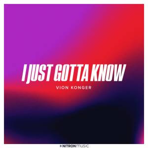 Vion Konger - I Just Gotta Know