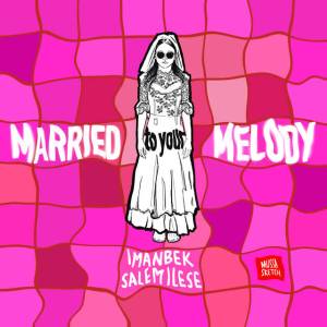 Imanbek, Salem Ilese - Married to Your Melody