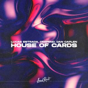 Lucas Estrada, Deepend, Dan Caplen - House Of Cards