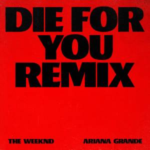 The Weeknd, Ariana Grande - Die For You - Remix