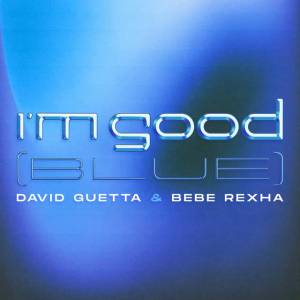 David Guetta,  Bebe Rexha - I'm Good