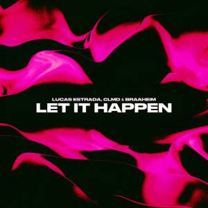 Lucas Estrada,  Clmd,  Braaheim - Let It Happen