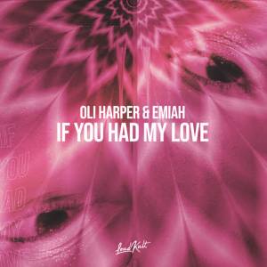Oli Harper,  Emiah - If You Had My Love