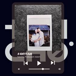 Toncho, Producent Adam - #4MYFAM