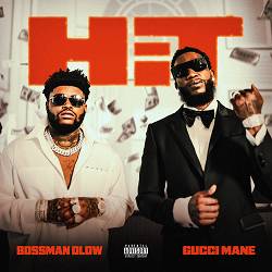 BossMan Dlow - Hit (feat. Gucci Mane)