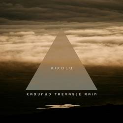 Kikolu - Kadunud Taevasse Rain