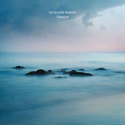 turquoise waters - Opaque