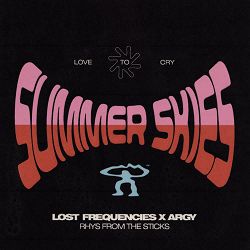 Lost Frequencies, Argy, rhys from the sticks - Summer Skies (Love To Cry)