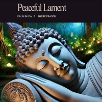 Calm Buda, Shere Fraser - Peaceful Lament