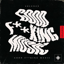 Solence - Good F  King Music