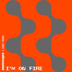 Cosmic Gate, James French - I'm On Fire