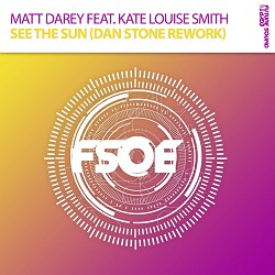 Matt Darey, Kate Louise Smith, Urban Astronauts, Dan Stone - See The Sun - Dan Stone Rework