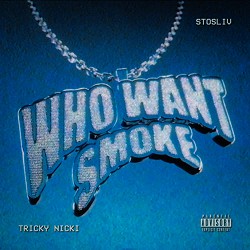 Tricky Nicki, STOSLIV - Who want smoke