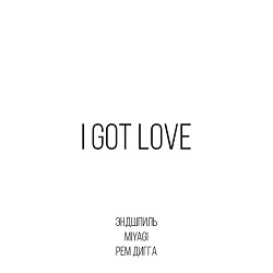 MiyaGi & Endspiel, Rem Digga - I Got Love