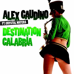 Alex Gaudino, Crystal Waters - Destination Calabria - Radio Edit