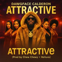Chew Chewy Entertainment, Dawgface Calderon - Attractive