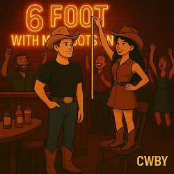 Cwby - 6 foot with my boots on