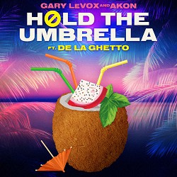 Gary LeVox, Akon - Hold The Umbrella (feat. De la Ghetto)