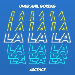 Umur Anil Gokdag, Ascence - LALALA