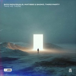 Sick Individuals, Matisse & Sadko, Third Party - Take Me There