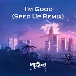 Music Factory - I'm Good (Sped Up)