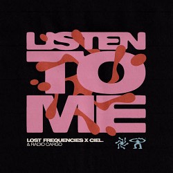 Lost Frequencies, CIEL, Radio Cargo - Listen To Me