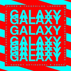 Kungs, Theophilus London - Galaxy