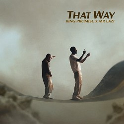 King Promise, Mr Eazi - That Way