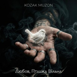Kozak Muzon - ​Любов, Пташка Вільна