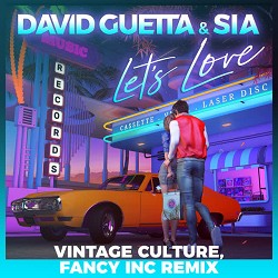 David Guetta, Sia, Fancy Inc, Vintage Culture - Let's Love