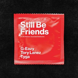 G-Eazy, Tory Lanez, Tyga - Still Be Friends