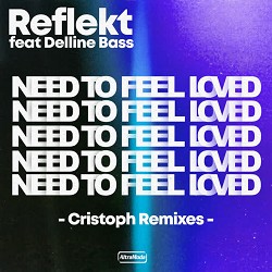Reflekt, Cristoph, delline bass - Need To Feel Loved - Cristoph Remix