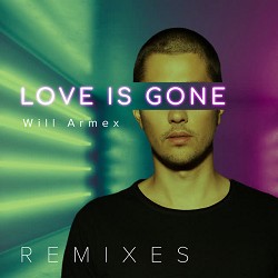 Will Armex - Love Is Gone (Remix)