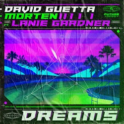 David Guetta, MORTEN, Lanie Gardner - Dreams