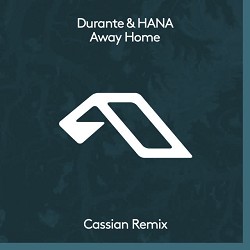 Durante, HANA, Cassian - Away Home - Cassian Remix