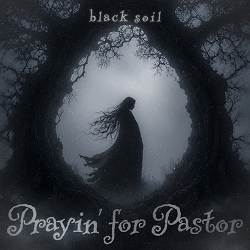Black Soil - Prayin' for pastor