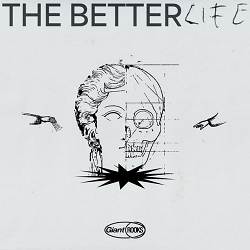 Giant Rooks - The Better Life